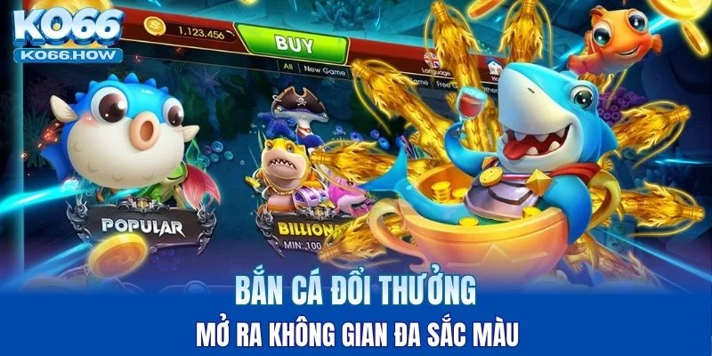 Bắn cá đổi thưởng mở ra không gian đa sắc màu